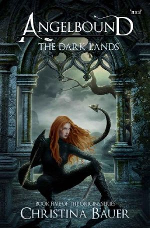 [Angelbound Origins 05] • The Dark Lands (Angelbound Origins Book 5)